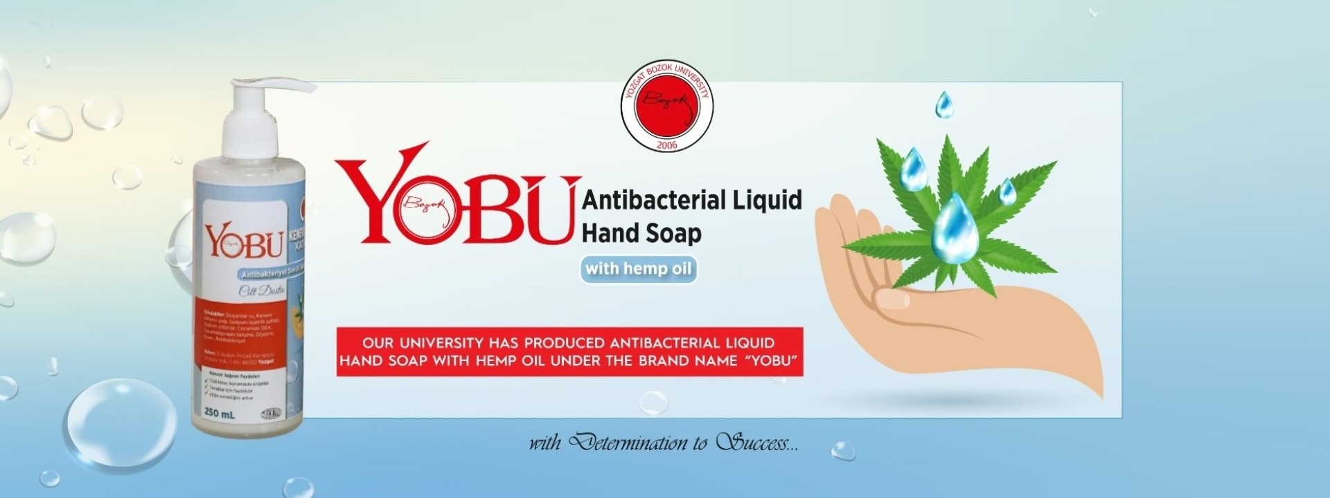 OUR UNIVERSITY HAS PRODUCED  ANTI-BACTERIAL LIQUID SOAP WITH HEMP OIL UNDER THE BRAND NAME ‘’YOBÜ’’